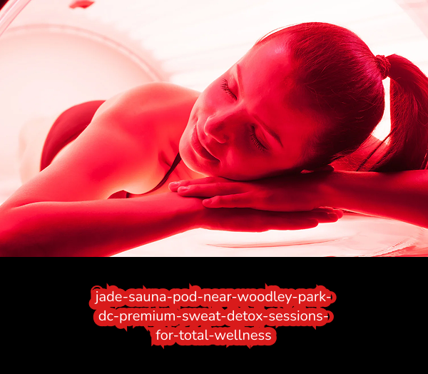 jade-sauna-pod-near-woodley-park-dc-premium-sweat-detox-sessions-for-total-wellness