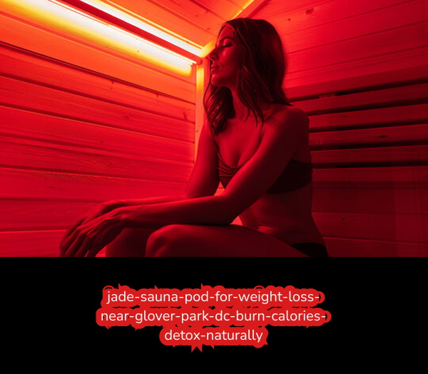 jade-sauna-pod-for-weight-loss-near-glover-park-dc-burn-calories-detox-naturally