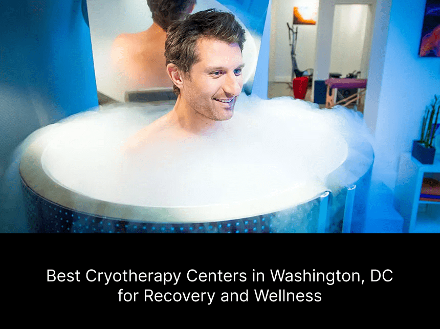 Best Cryotherapy Centers in Washington, DC for Recovery and Wellness