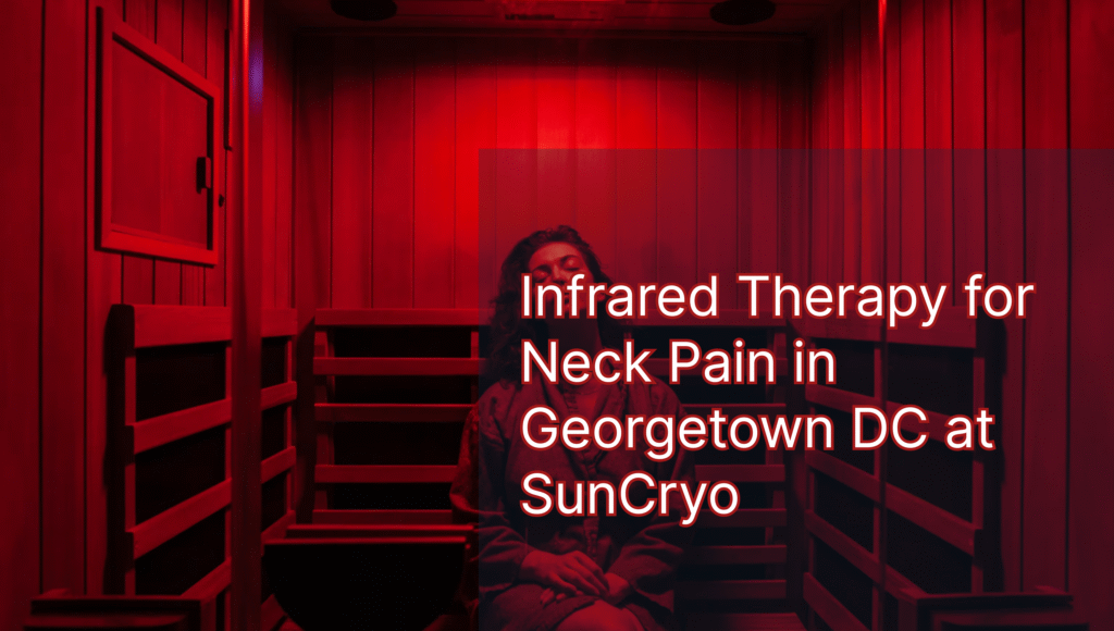 Infrared Therapy for Neck Pain in Georgetown DC at SunCryo