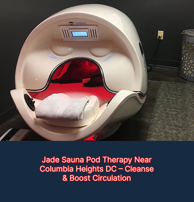 Jade Sauna Pod Therapy Near Columbia Heights DC – Cleanse & Boost Circulation