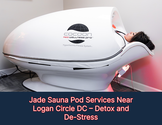 Jade Sauna Pod Services Near Logan Circle DC – Detox and De-Stress