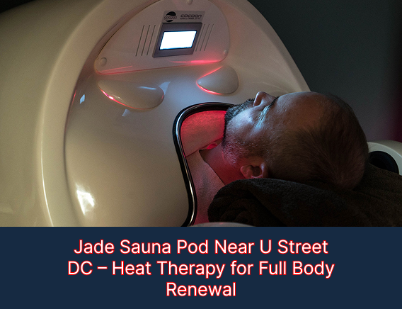 jade-sauna-pod-near-u-street-dc-heat-therapy-for-full-body-renewal