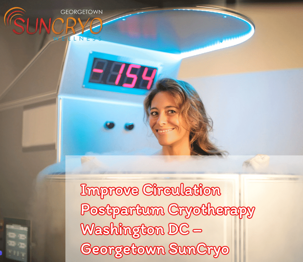 Improve Circulation Postpartum Cryotherapy Washington DC – Georgetown SunCryo