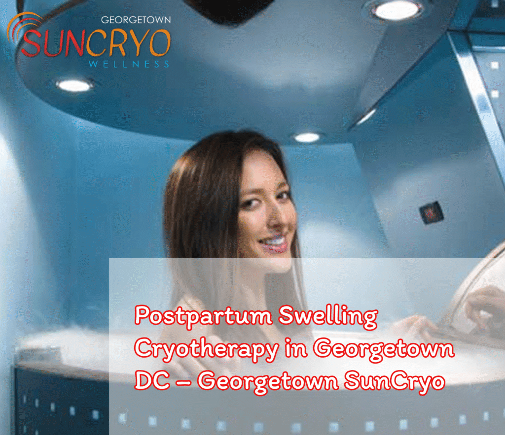 Postpartum Swelling Cryotherapy in Georgetown DC – Georgetown SunCryo