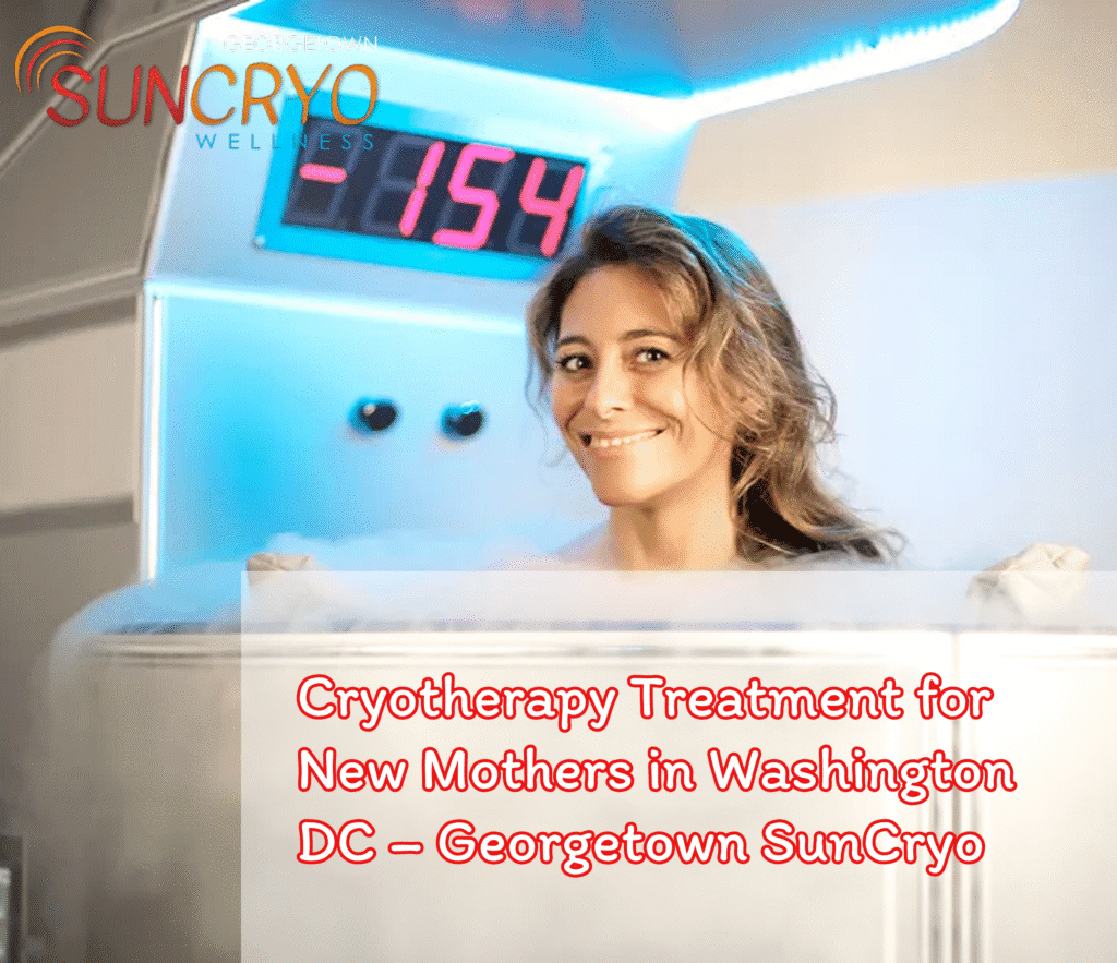 Cryotherapy Treatment for New Mothers in Washington DC – Georgetown SunCryo
