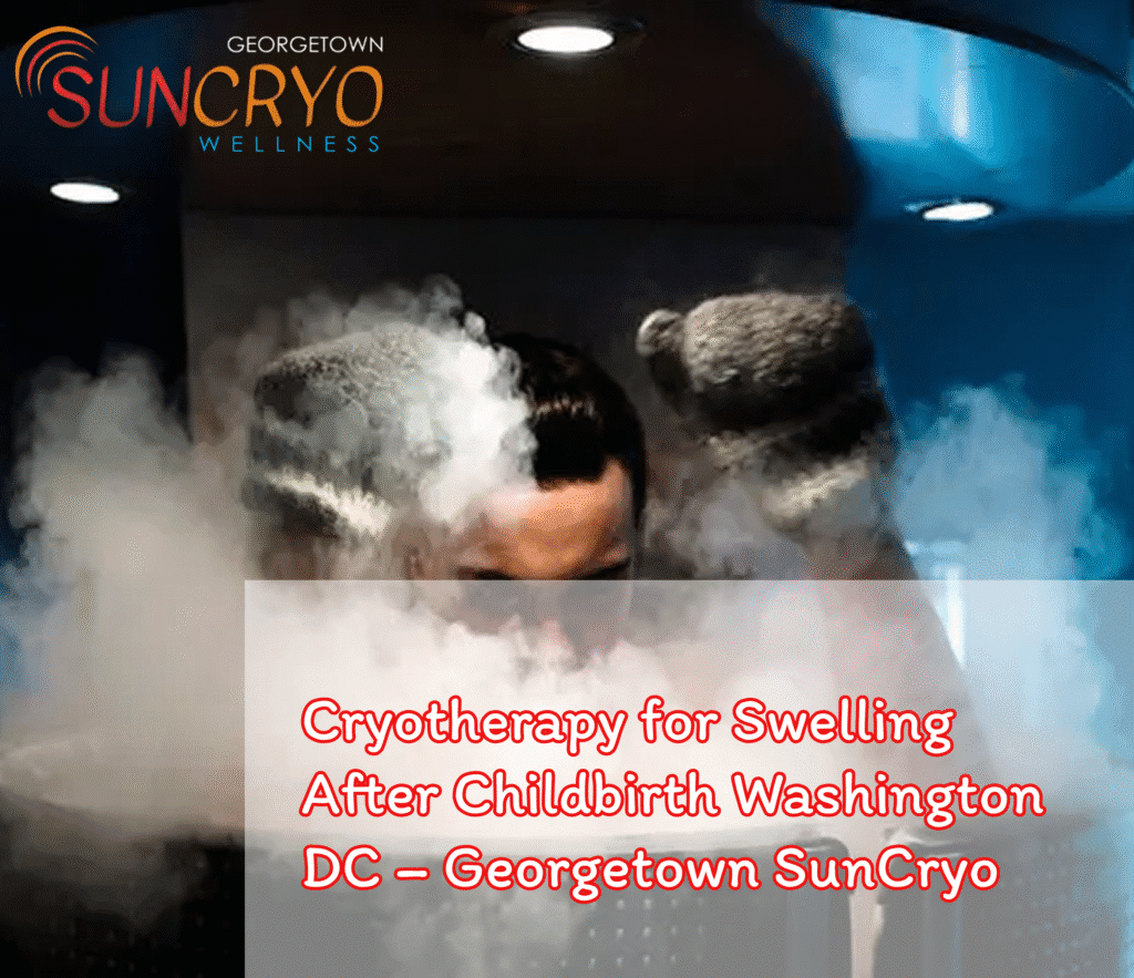 Cryotherapy for Swelling After Childbirth Washington DC – Georgetown SunCryo