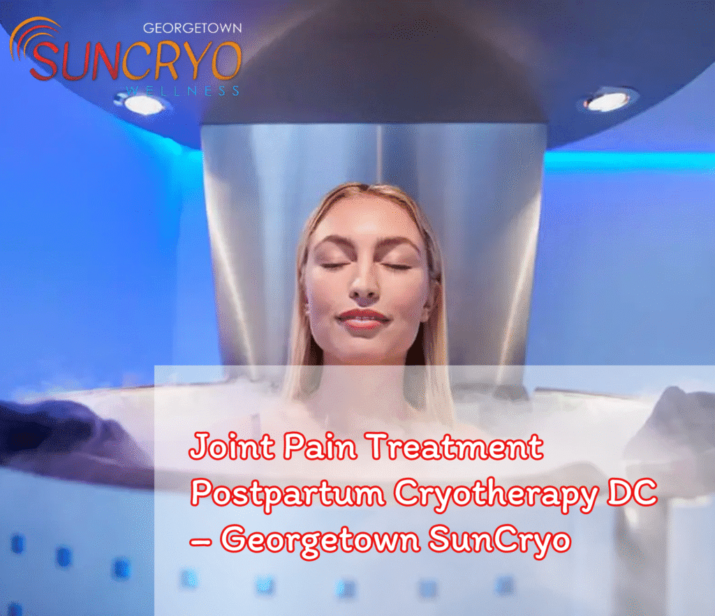 Joint Pain Treatment Postpartum Cryotherapy DC – Georgetown SunCryo