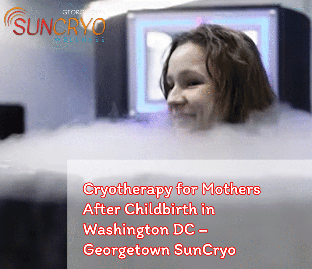 Cryotherapy for Mothers After Childbirth in Washington DC – Georgetown SunCryo