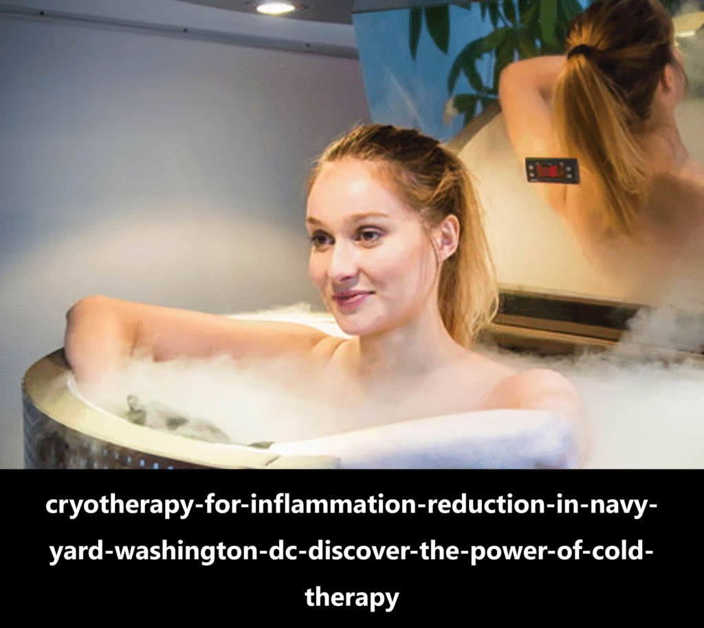 cryotherapy-for-inflammation-reduction-in-navy-yard-washington-dc-discover-the-power-of-cold-therapy