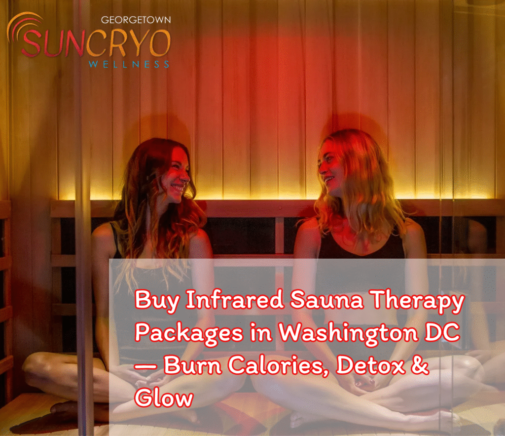 Buy Infrared Sauna Therapy Packages in Washington DC — Burn Calories, Detox & Glow