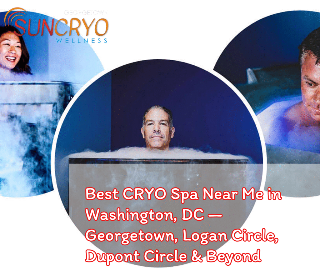 Best CRYO Spa Near Me in Washington, DC — Georgetown, Logan Circle, Dupont Circle & Beyond