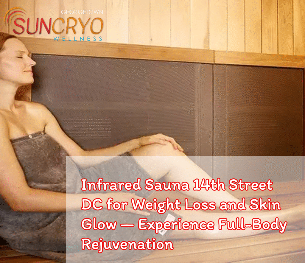 Infrared Sauna 14th Street DC for Weight Loss and Skin Glow — Experience Full-Body Rejuvenation