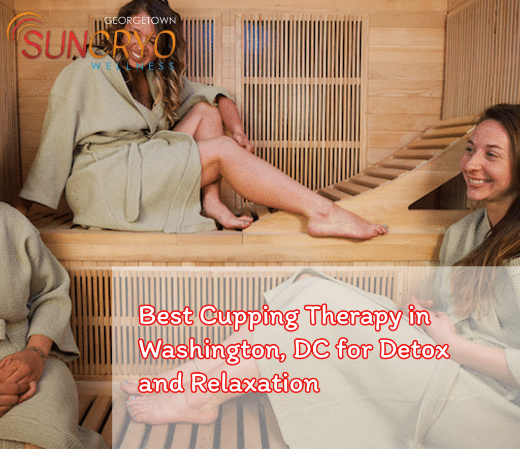 Best Cupping Therapy in Washington, DC for Detox and Relaxation