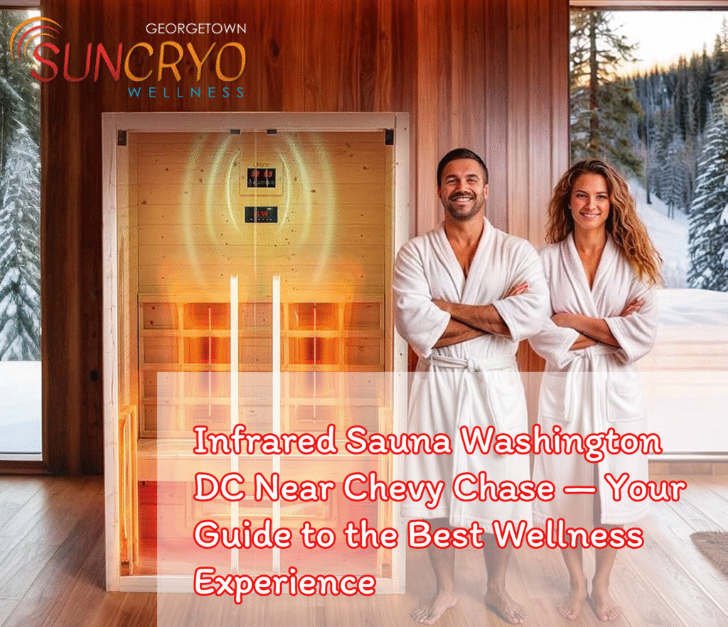 Infrared Sauna Washington DC Near Chevy Chase — Your Guide to the Best Wellness Experience