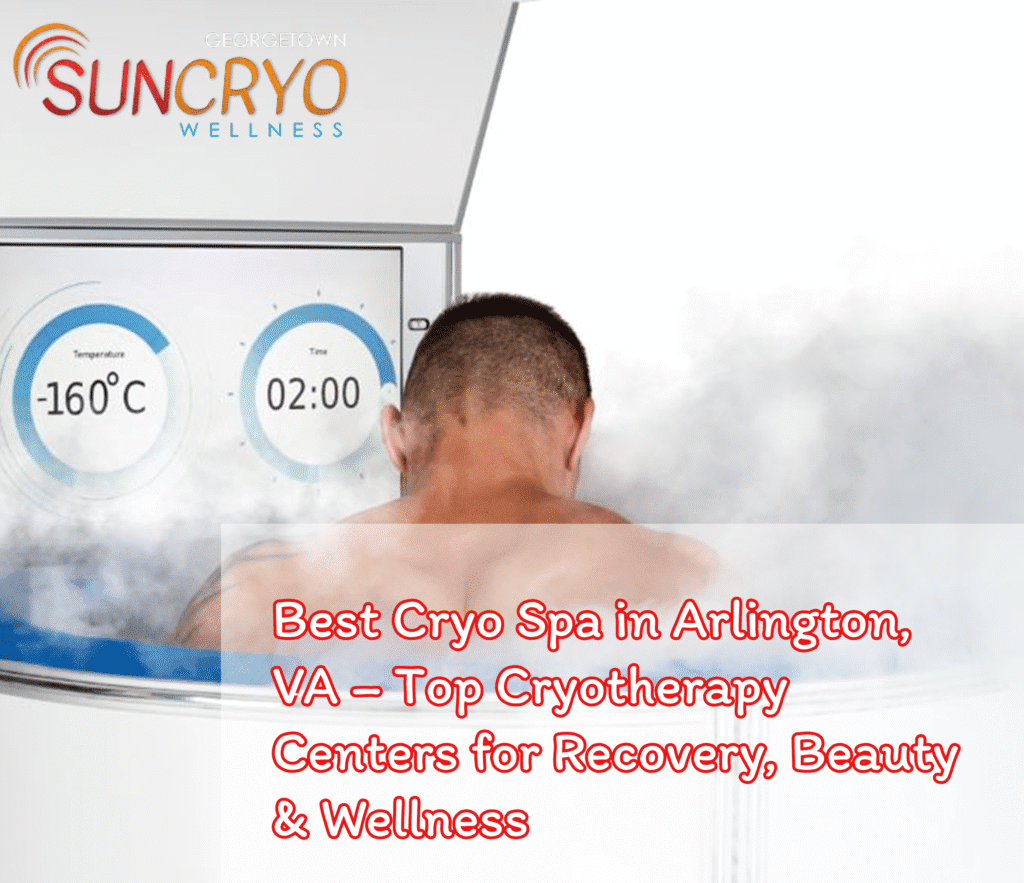 Best Cryo Spa in Arlington, VA – Top Cryotherapy Centers for Recovery, Beauty & Wellness