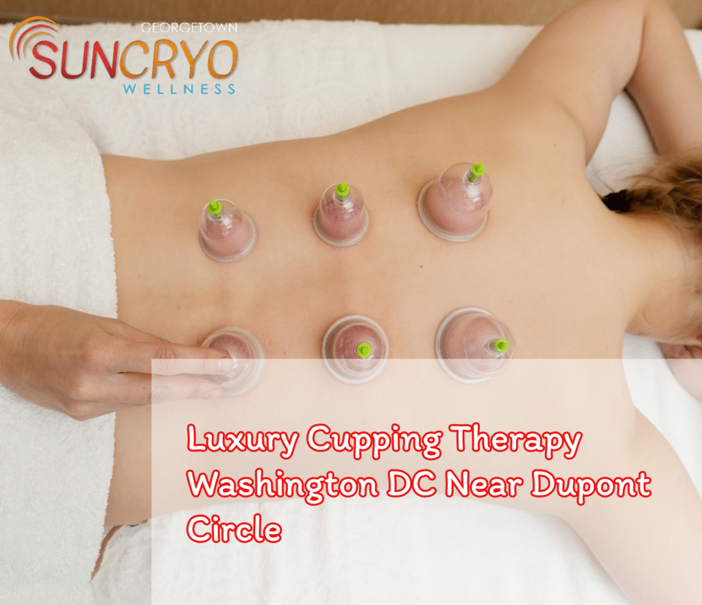 Luxury Cupping Therapy Washington DC Near Dupont Circle