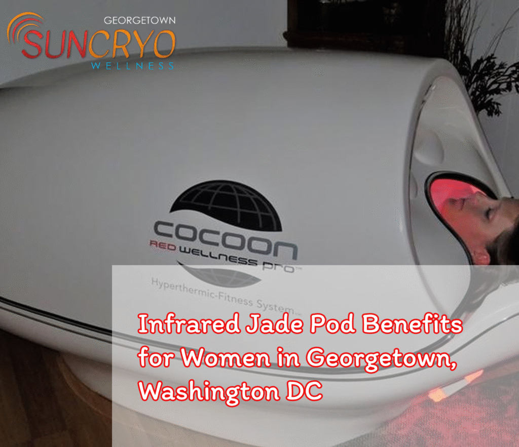 Infrared Jade Pod Benefits for Women in Georgetown, Washington DC