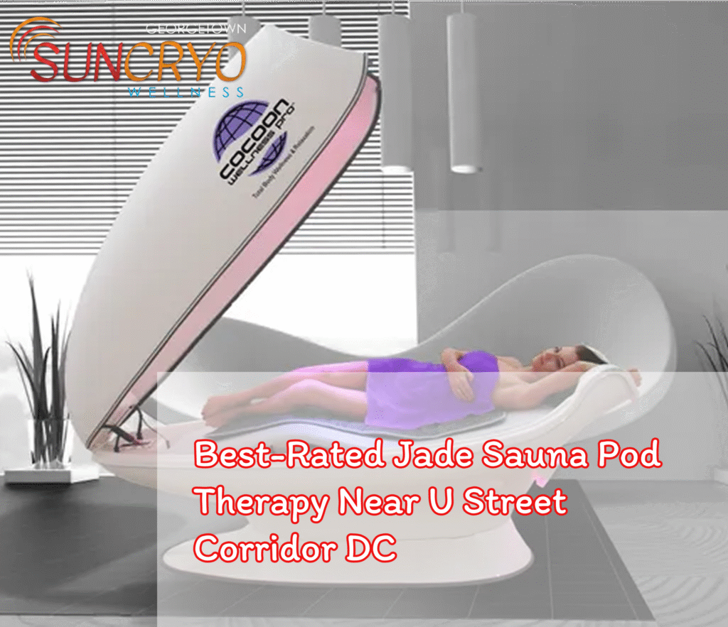 Best-Rated Jade Sauna Pod Therapy Near U Street Corridor DC