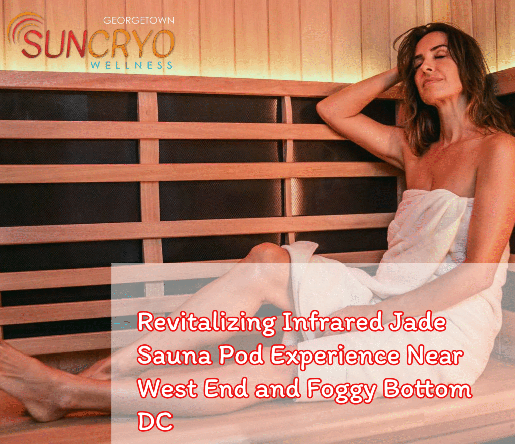 Revitalizing Infrared Jade Sauna Pod Experience Near West End and Foggy Bottom DC