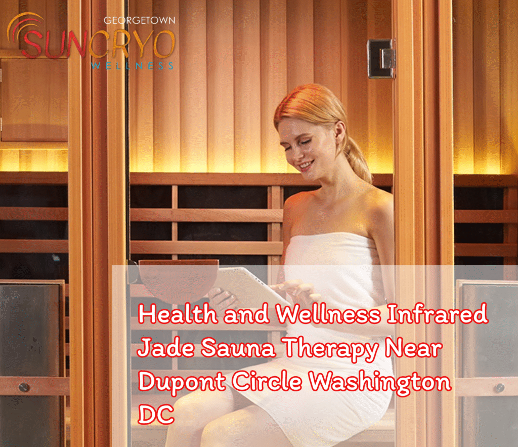 Health and Wellness Infrared Jade Sauna Therapy Near Dupont Circle Washington DC