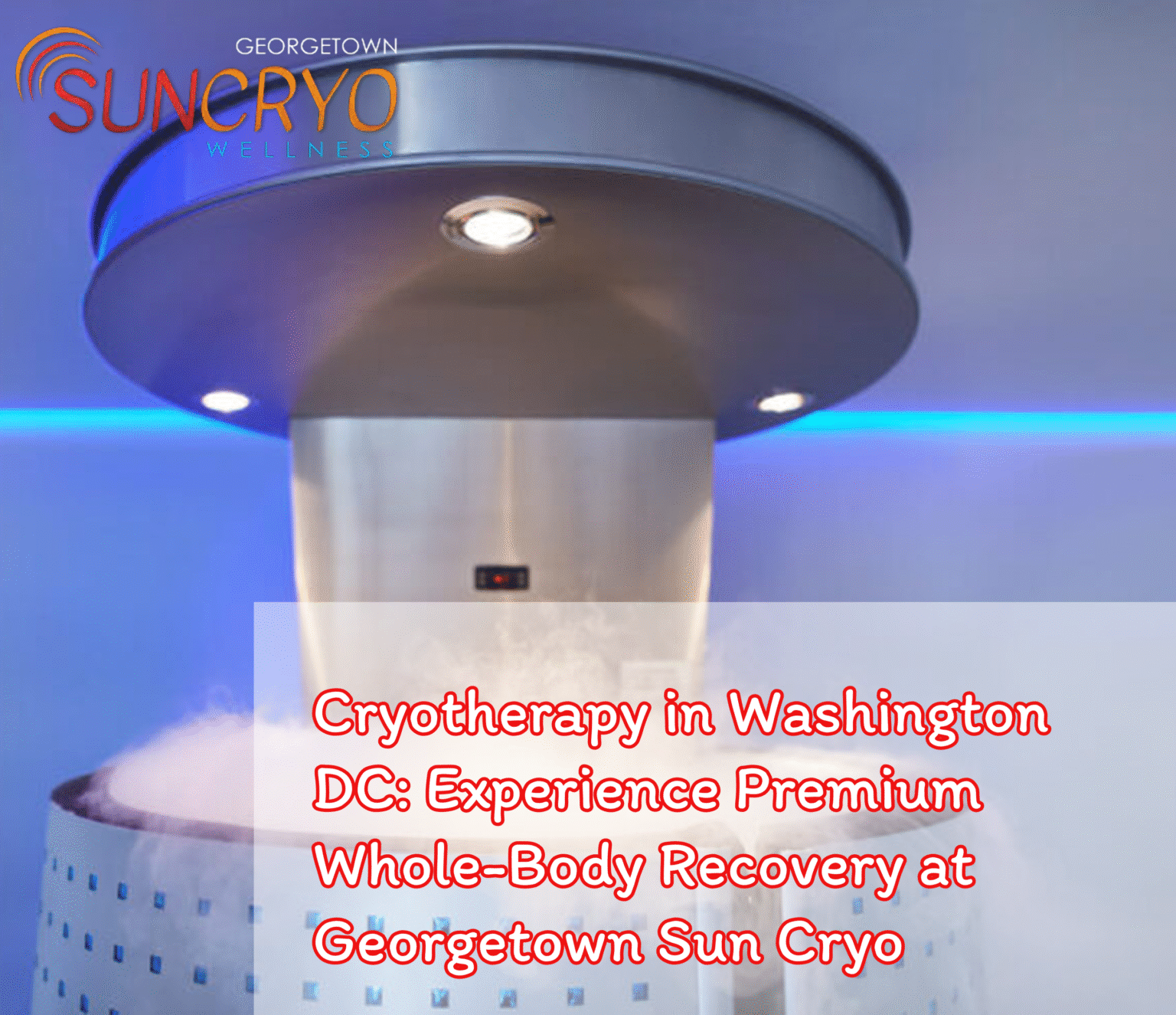Cryotherapy in Washington DC: Experience Premium Whole-Body Recovery at ...