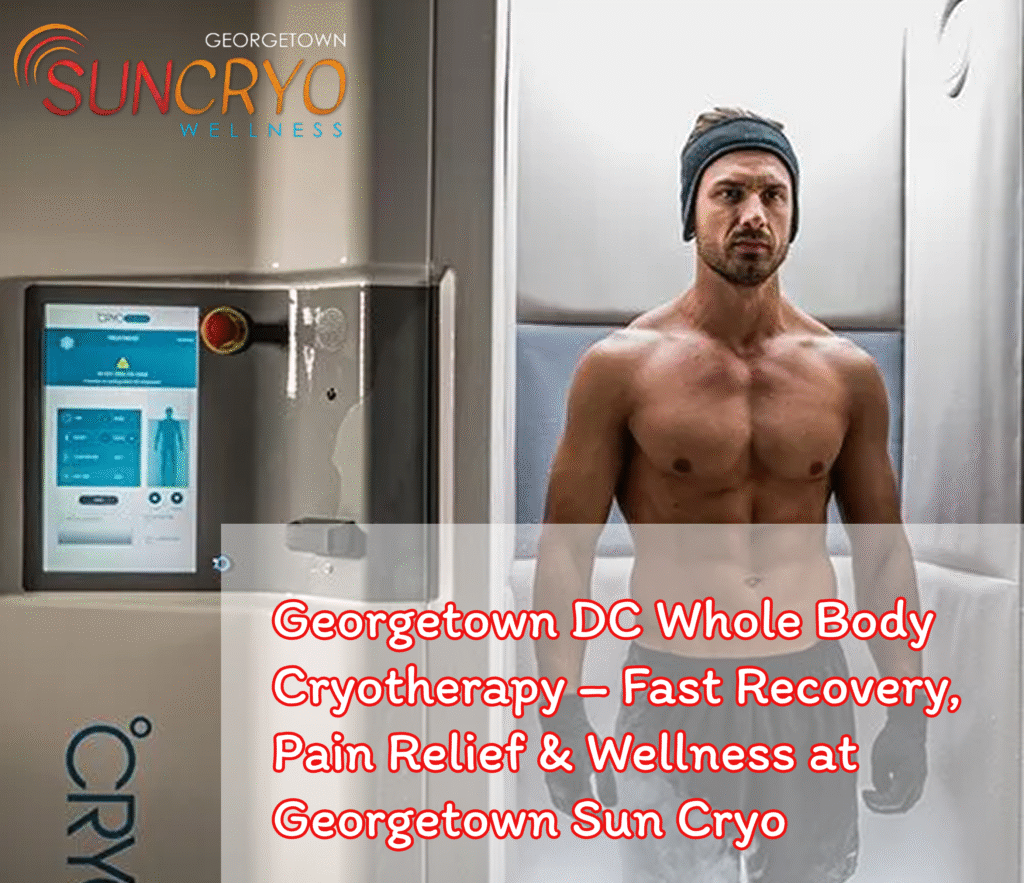 Georgetown DC Whole Body Cryotherapy – Fast Recovery, Pain Relief & Wellness at Georgetown Sun Cryo