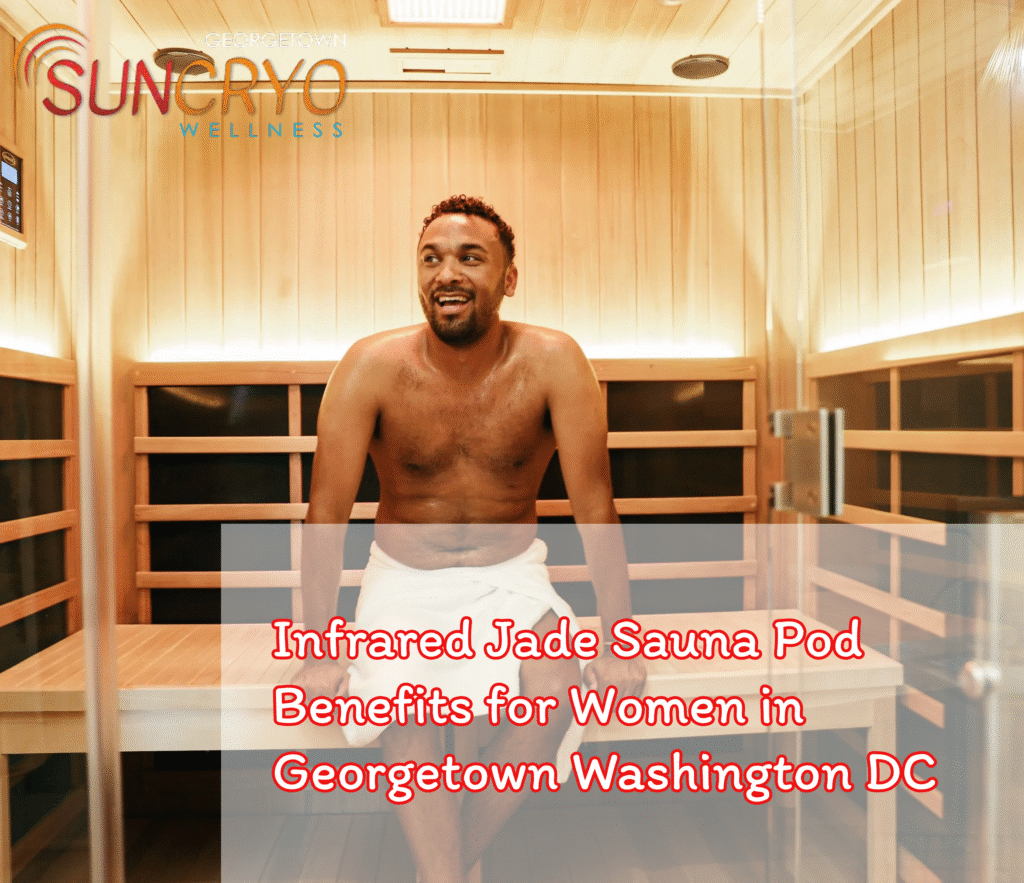 Infrared Jade Sauna Pod Benefits for Women in Georgetown Washington DC