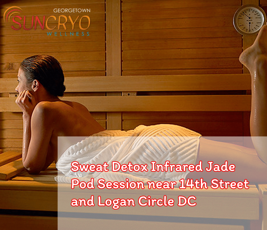 Sweat Detox Infrared Jade Pod Session near 14th Street and Logan Circle DC