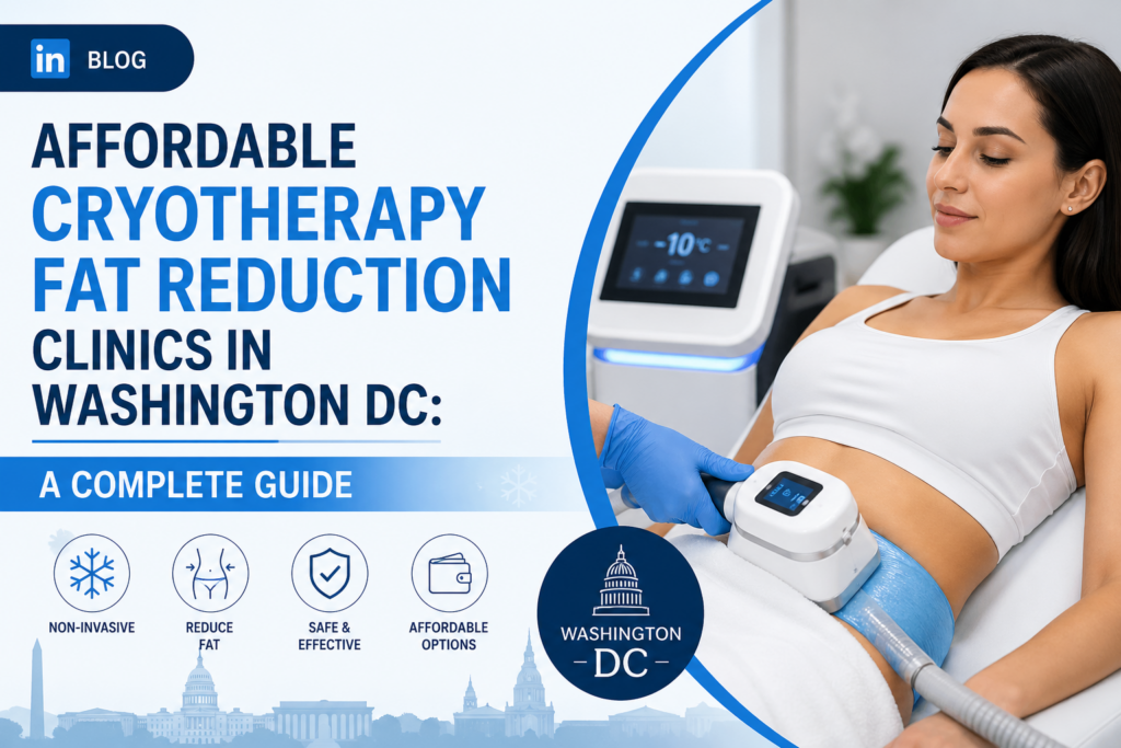 Affordable Cryotherapy Fat Reduction Clinics in Washington DC: A Complete Guide